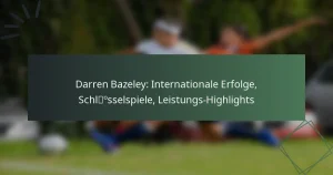 Darren Bazeley: Internationale Erfolge, Schlüsselspiele, Leistungs-Highlights
