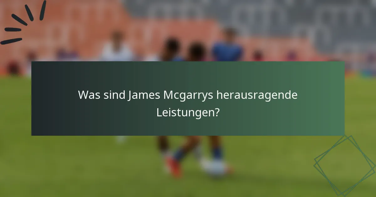 Was sind James Mcgarrys herausragende Leistungen?
