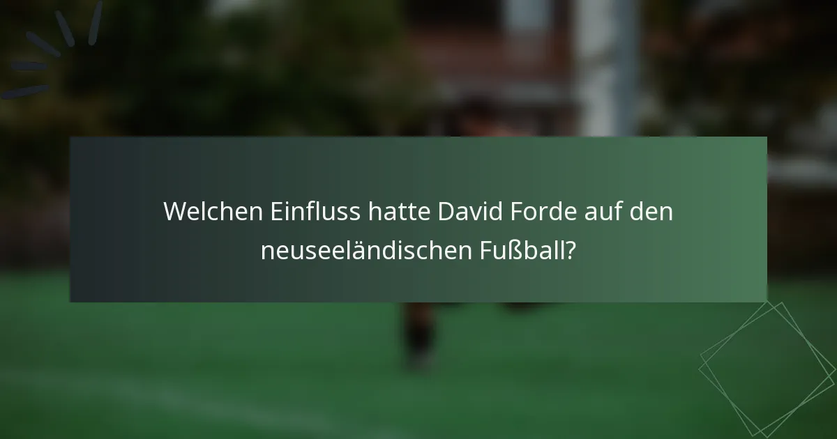 Welchen Einfluss hatte David Forde auf den neuseeländischen Fußball?