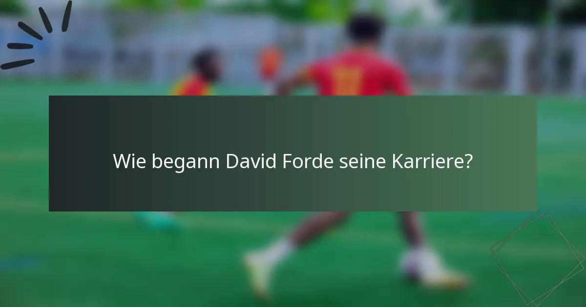 Wie begann David Forde seine Karriere?