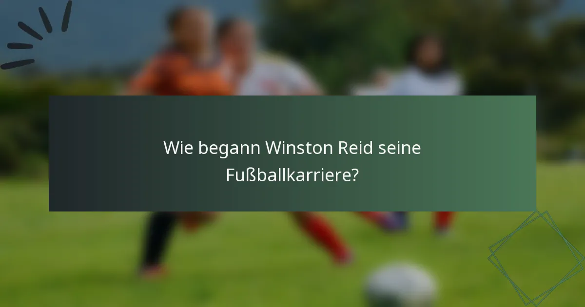 Wie begann Winston Reid seine Fußballkarriere?