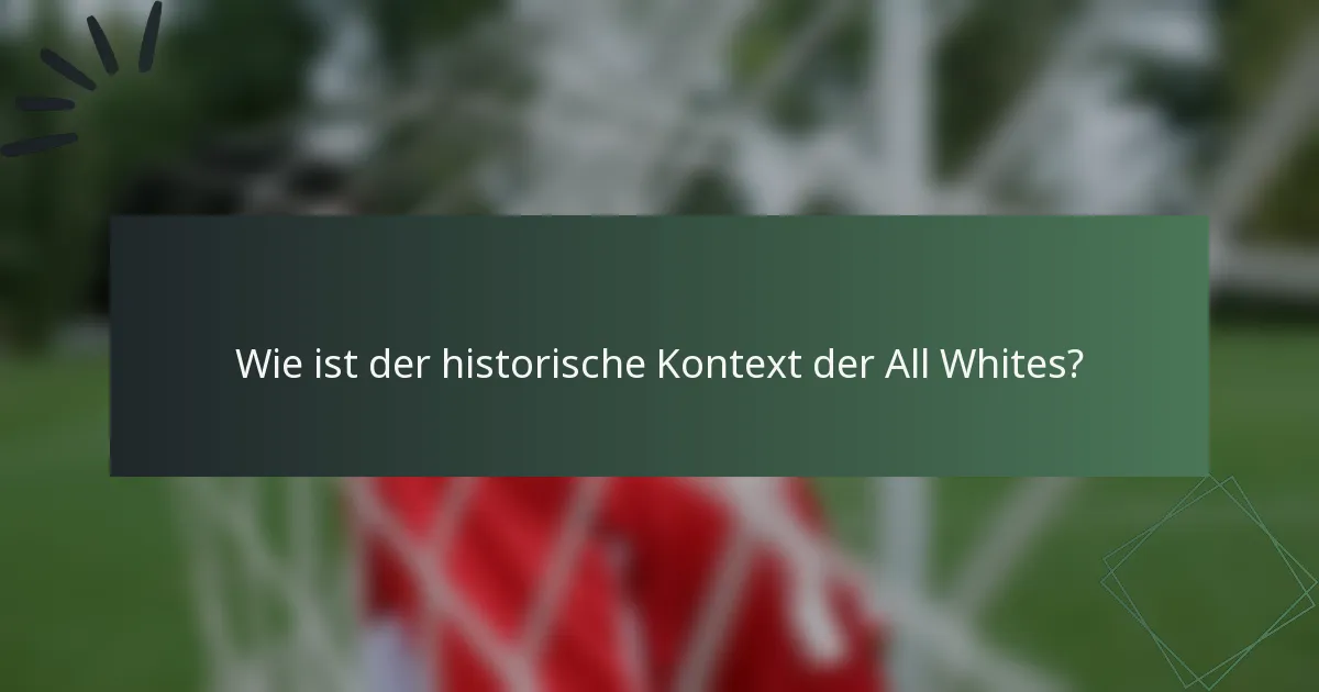 Wie ist der historische Kontext der All Whites?